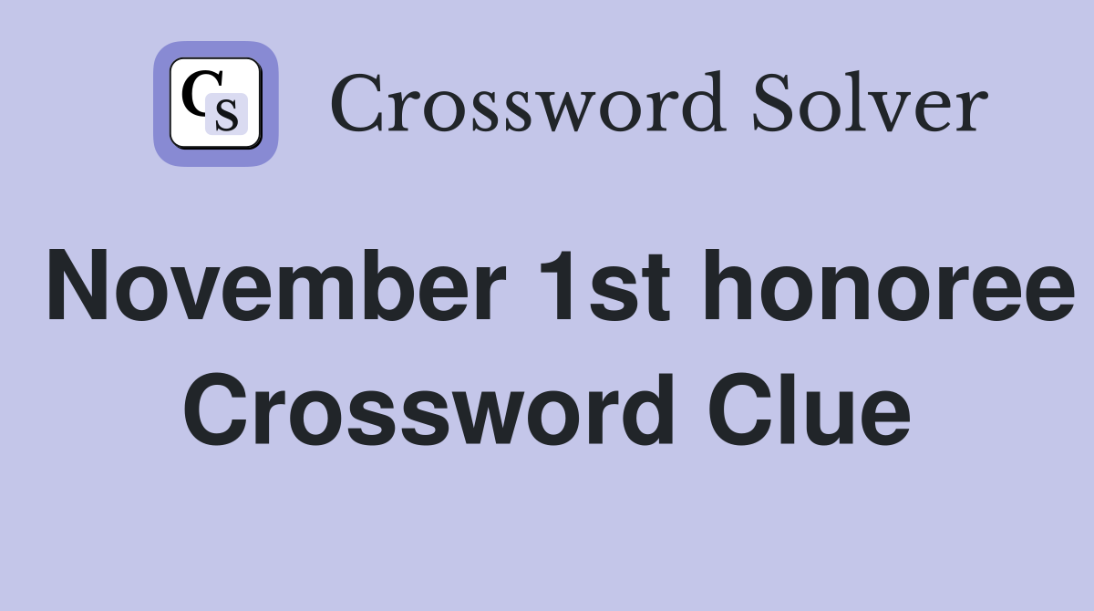 November 1st honoree Crossword Clue