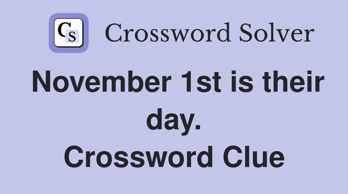 November 1st is their day. Crossword Clue