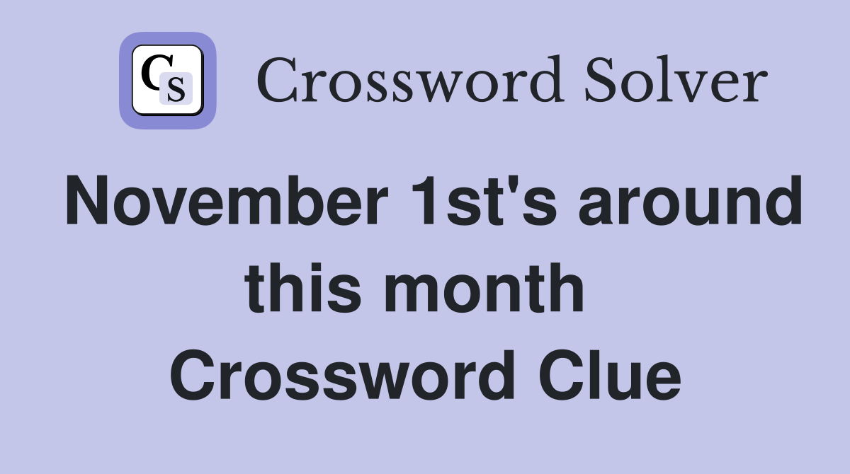 November 1st's around this month  Crossword Clue