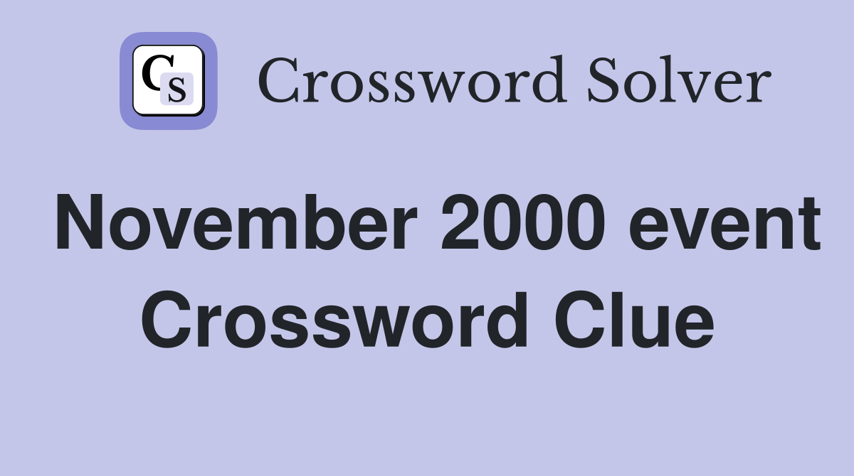 November 2000 event Crossword Clue