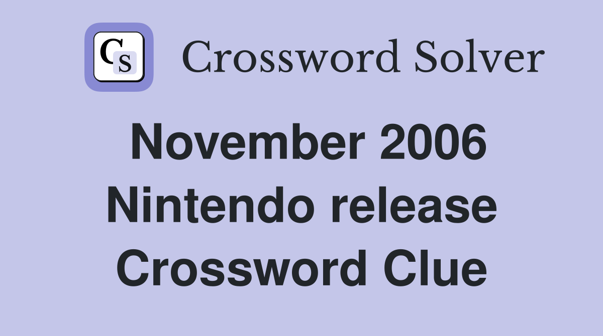 November 2006 Nintendo release Crossword Clue