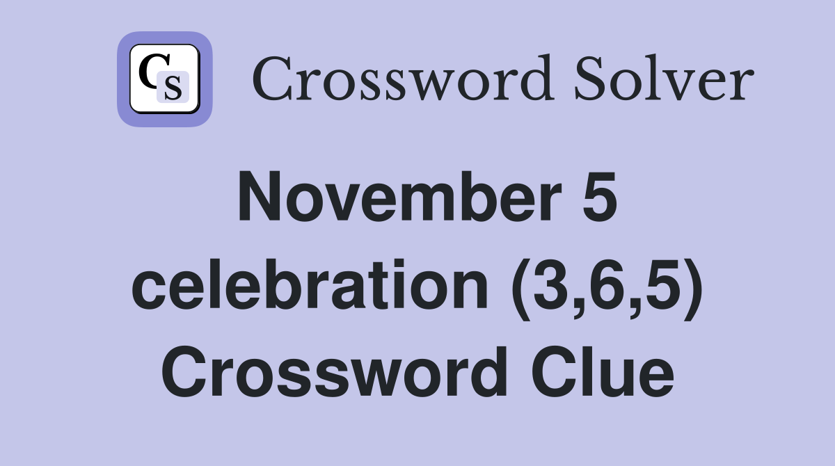 November 5 celebration (3,6,5) Crossword Clue