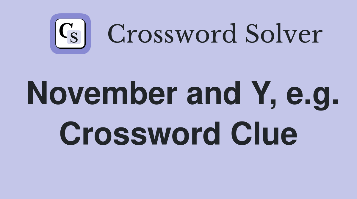 November and Y, e.g. Crossword Clue