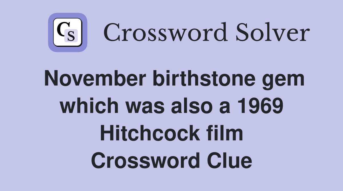 November birthstone gem which was also a 1969 Hitchcock film Crossword Clue