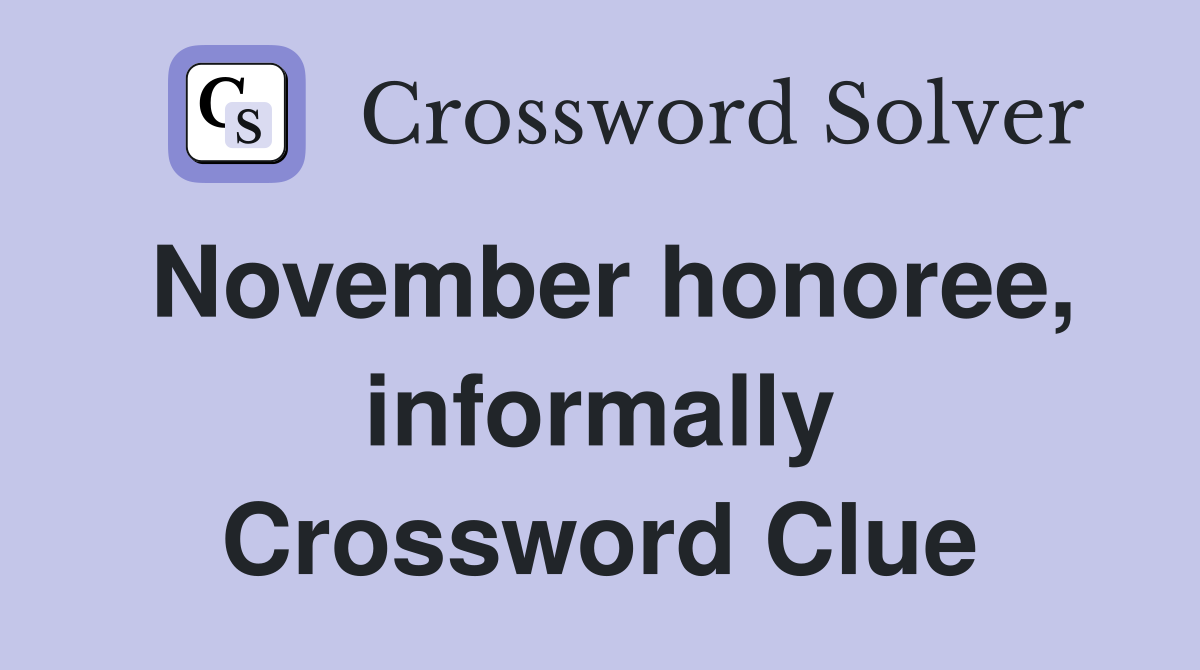 November honoree, informally Crossword Clue