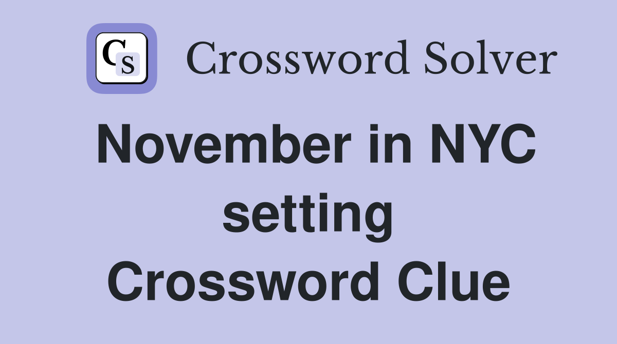November in NYC setting Crossword Clue
