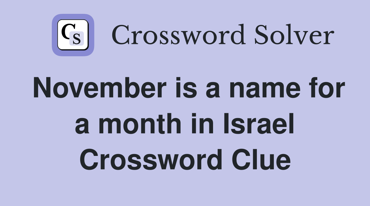 November is a name for a month in Israel Crossword Clue