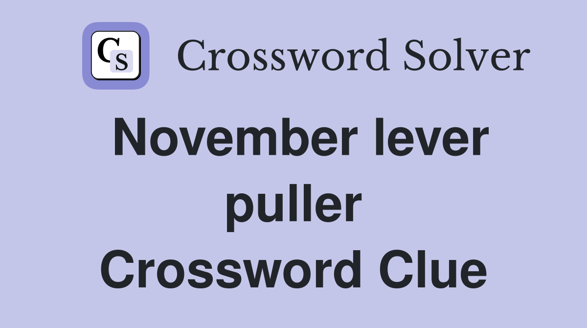 November lever puller Crossword Clue