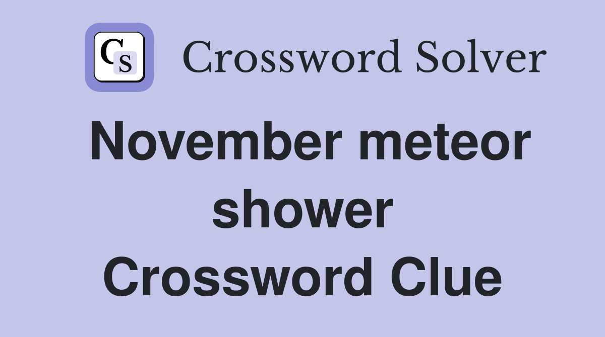 November meteor shower Crossword Clue