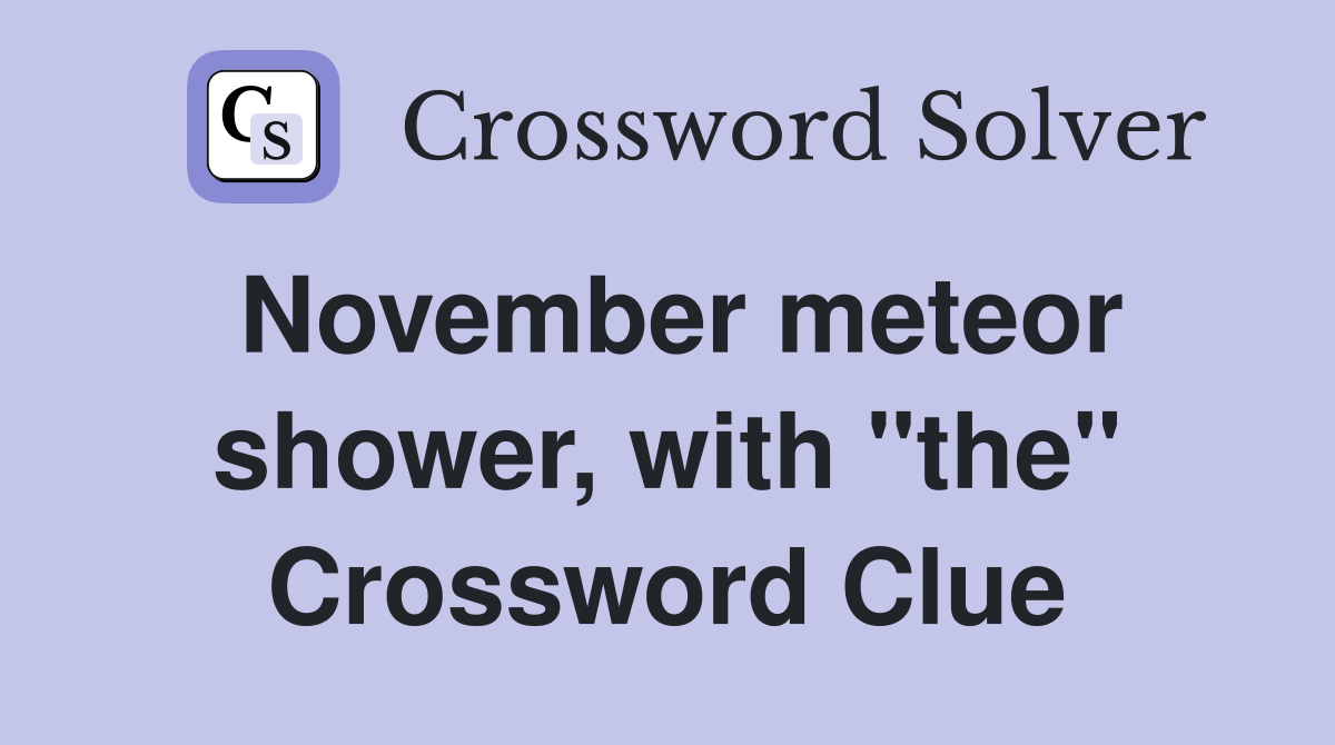 November meteor shower, with "the" Crossword Clue