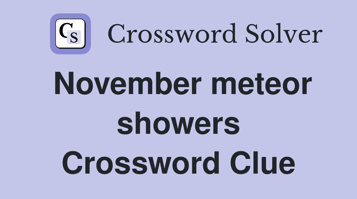 November meteor showers Crossword Clue