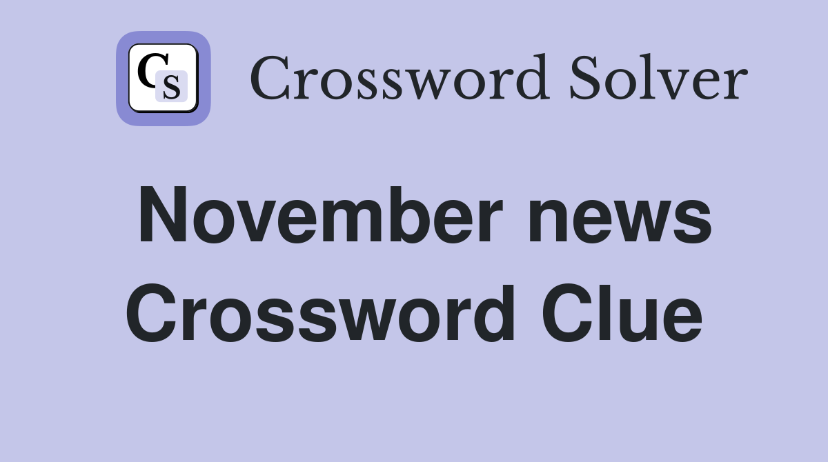 November news Crossword Clue
