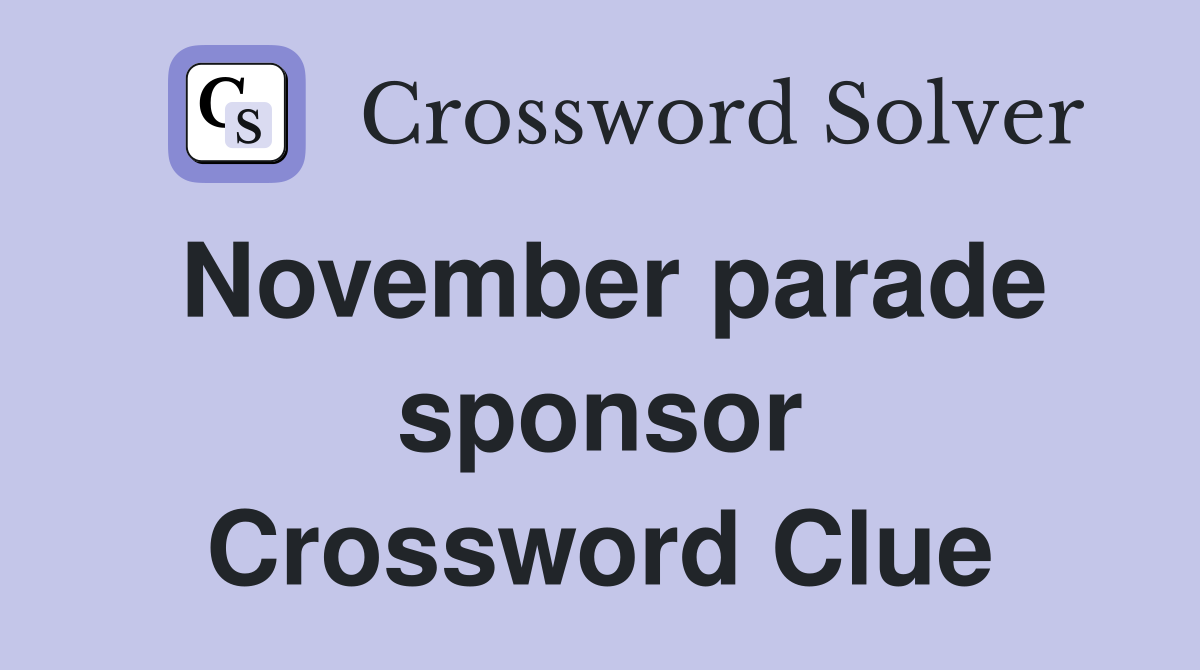 November parade sponsor Crossword Clue
