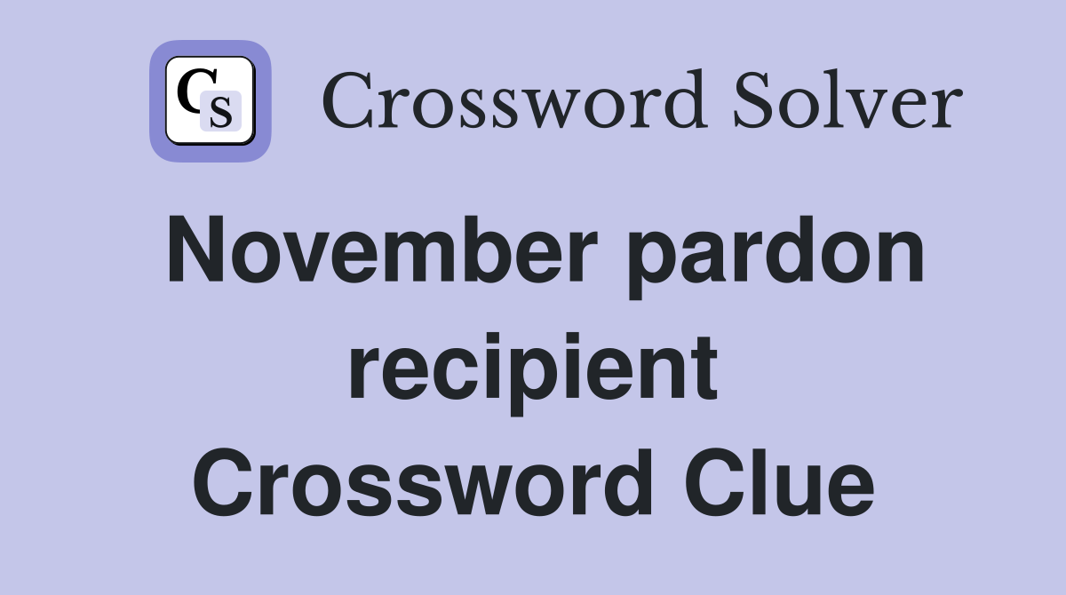 November pardon recipient Crossword Clue