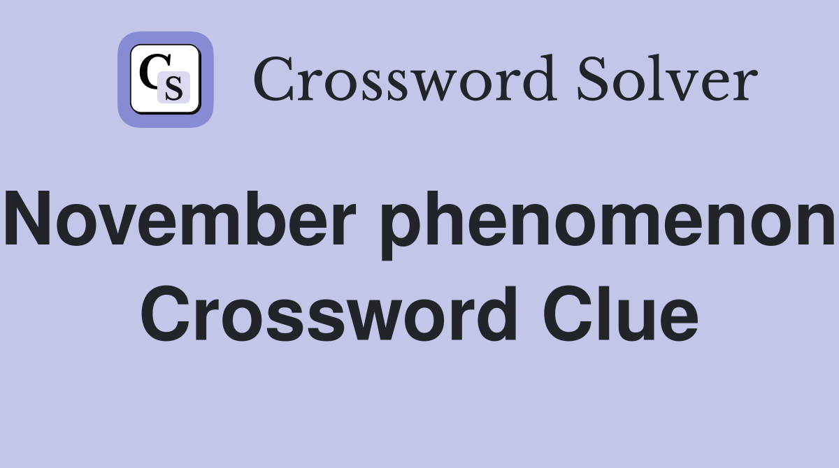 November phenomenon. Crossword Clue