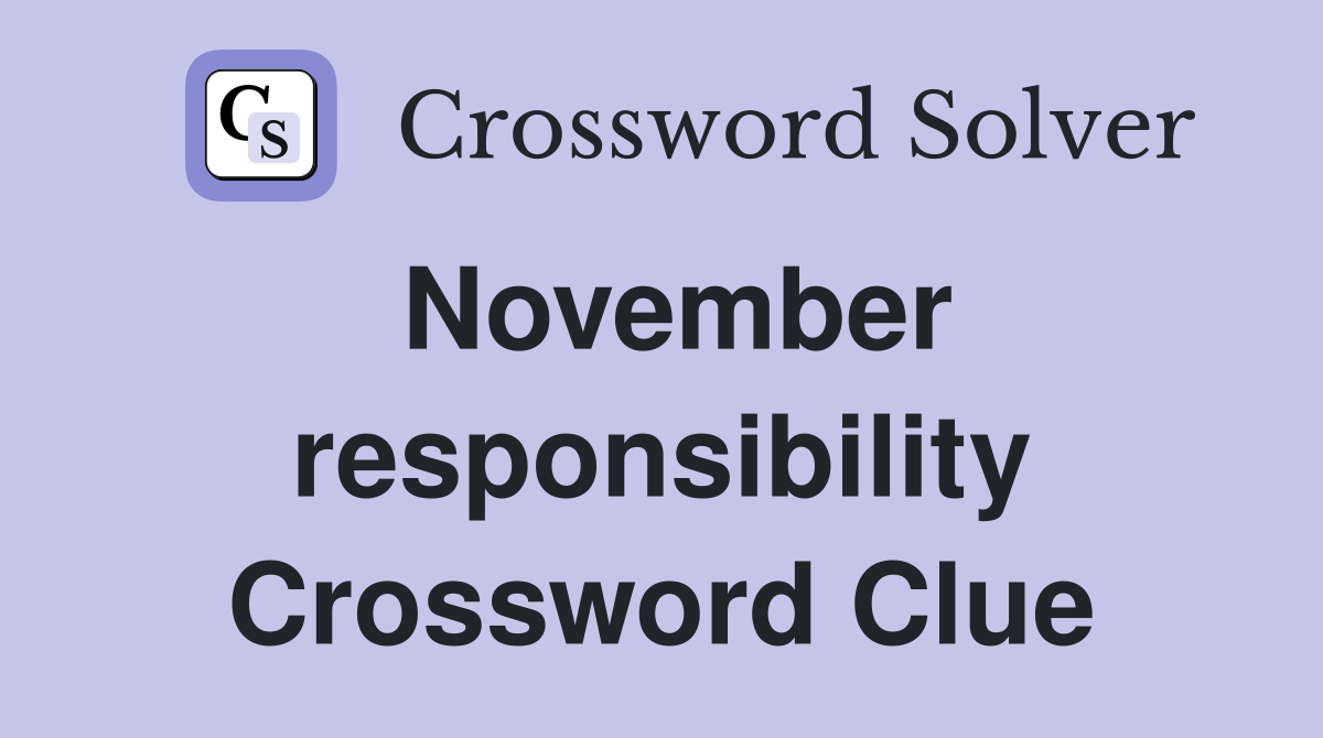 November responsibility Crossword Clue