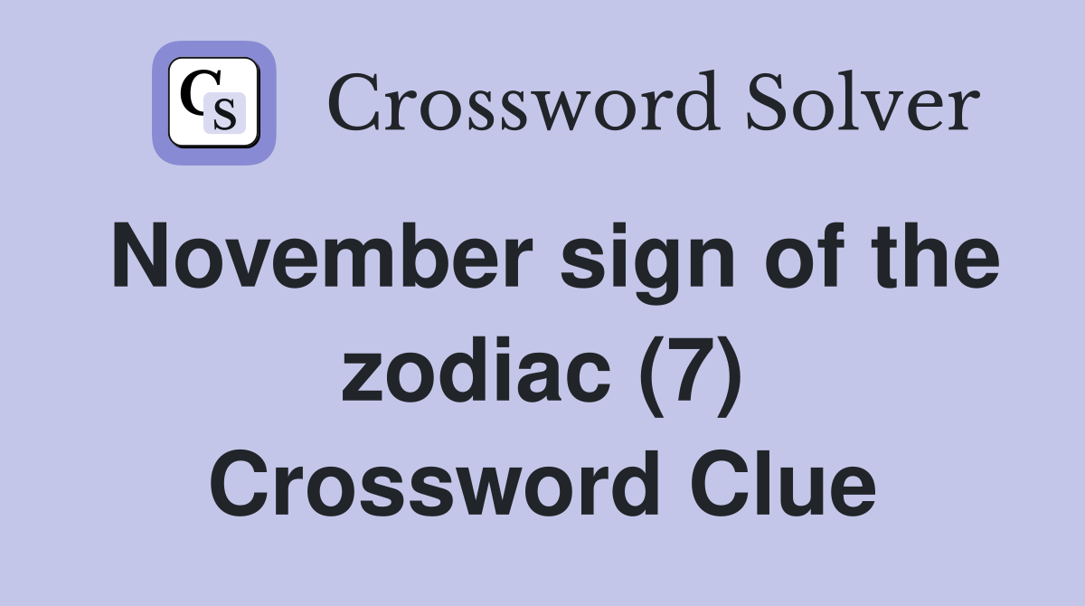 November sign of the zodiac (7) Crossword Clue