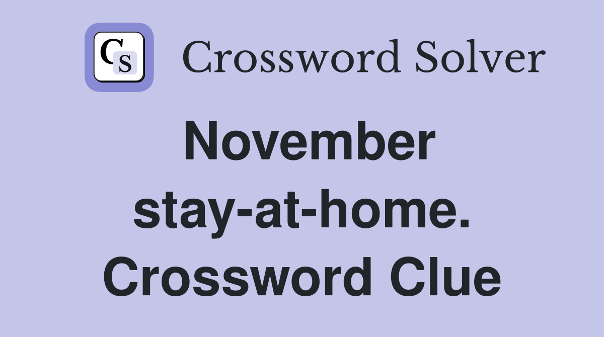 November stay-at-home. Crossword Clue