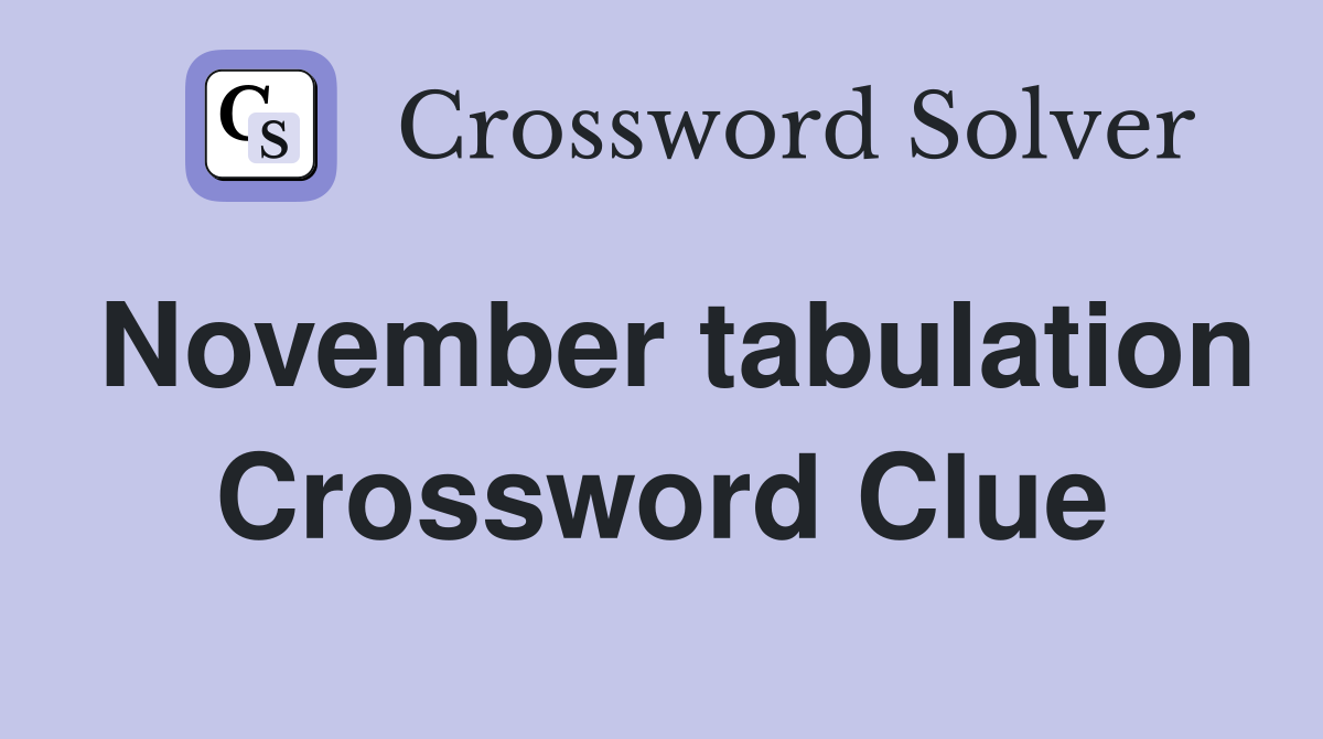 November tabulation Crossword Clue