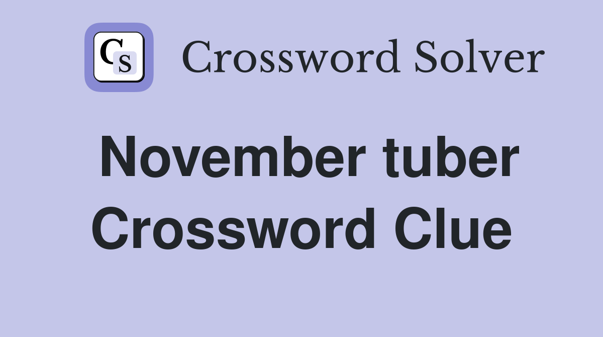 November tuber Crossword Clue