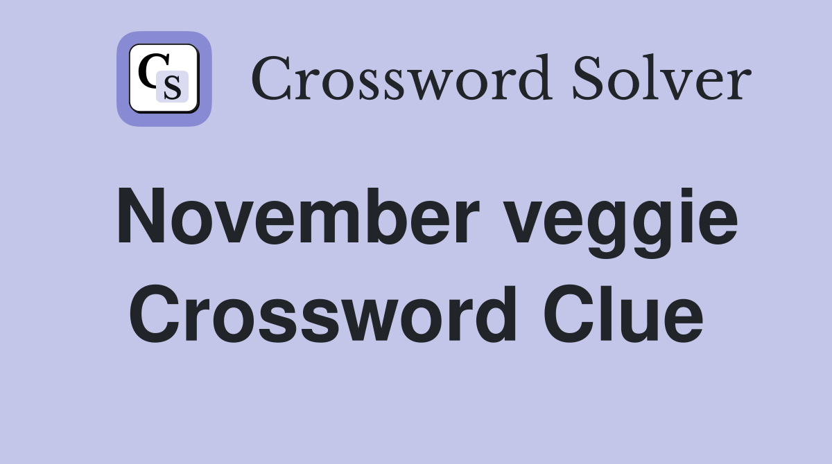 November veggie Crossword Clue