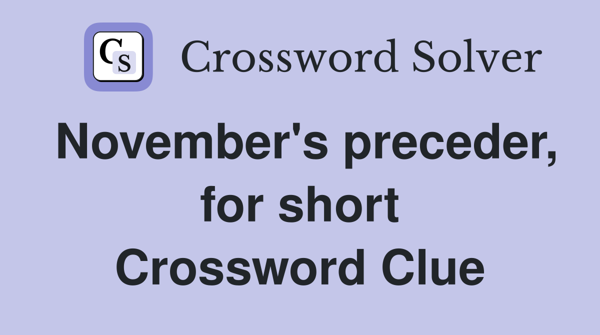 November's preceder, for short Crossword Clue