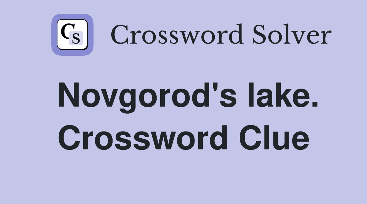 Novgorod's lake. Crossword Clue