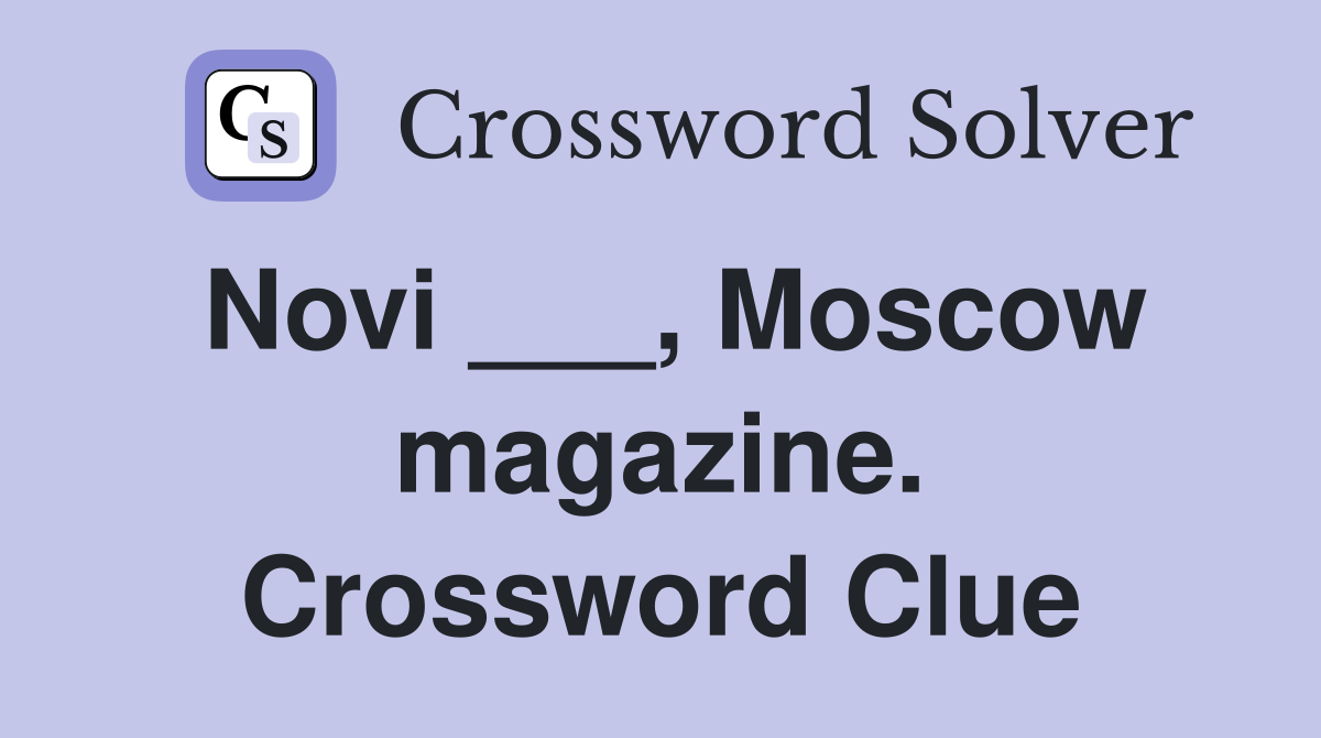 Novi ___, Moscow magazine. Crossword Clue