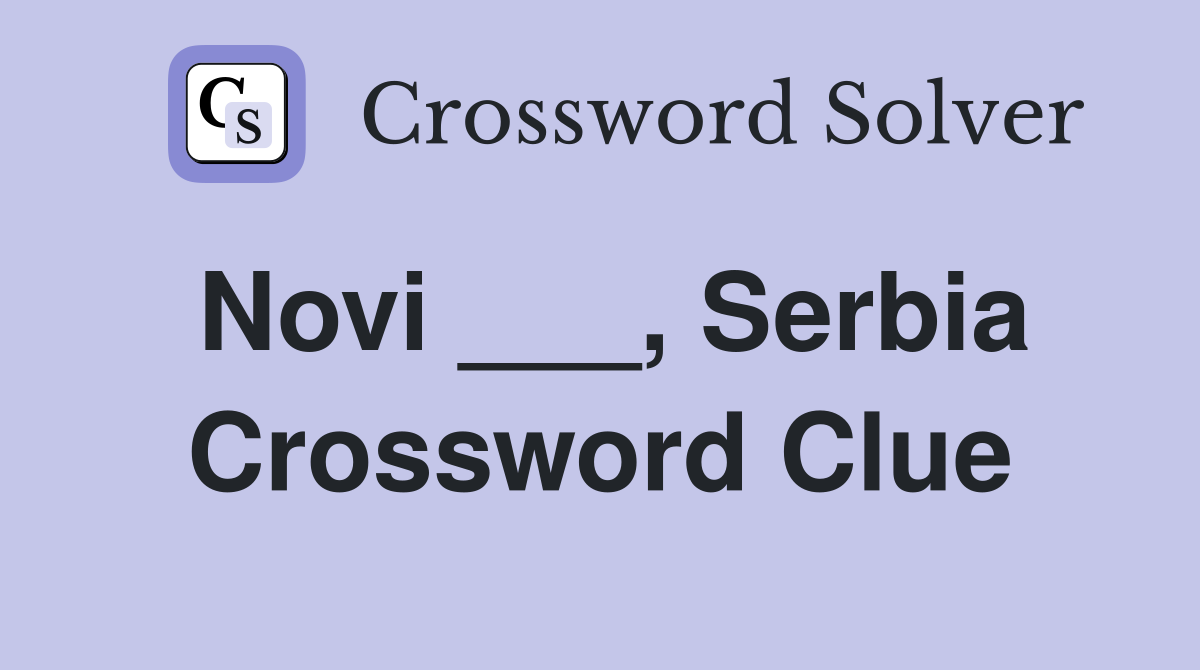 Novi ___, Serbia Crossword Clue