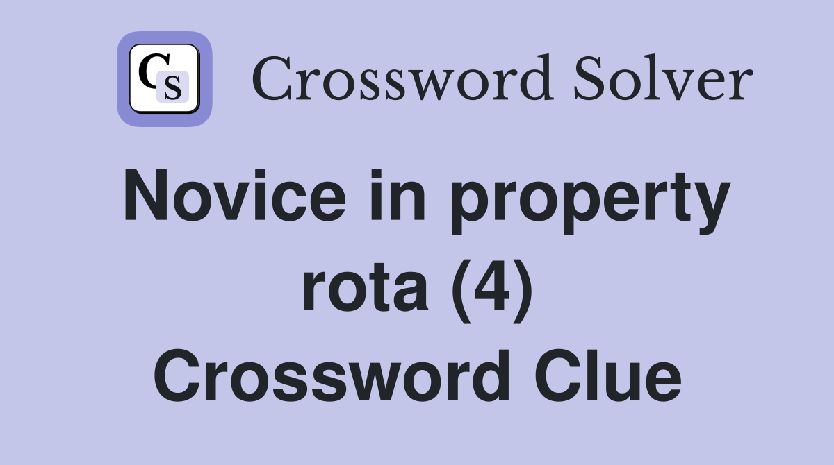 Novice in property rota (4) Crossword Clue