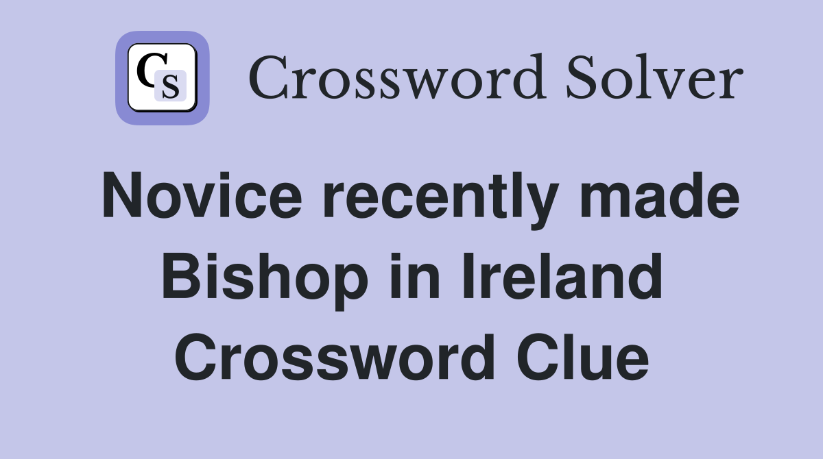 Novice recently made Bishop in Ireland Crossword Clue