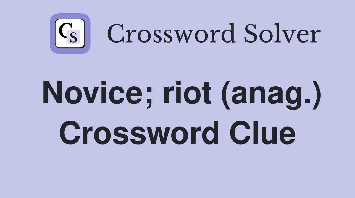Novice; riot (anag.) Crossword Clue