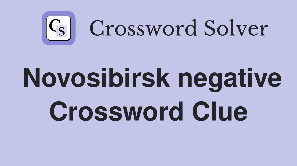 Novosibirsk negative Crossword Clue
