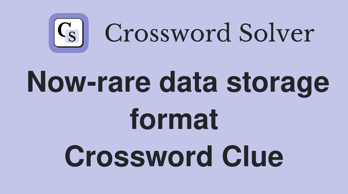 Now-rare data storage format Crossword Clue