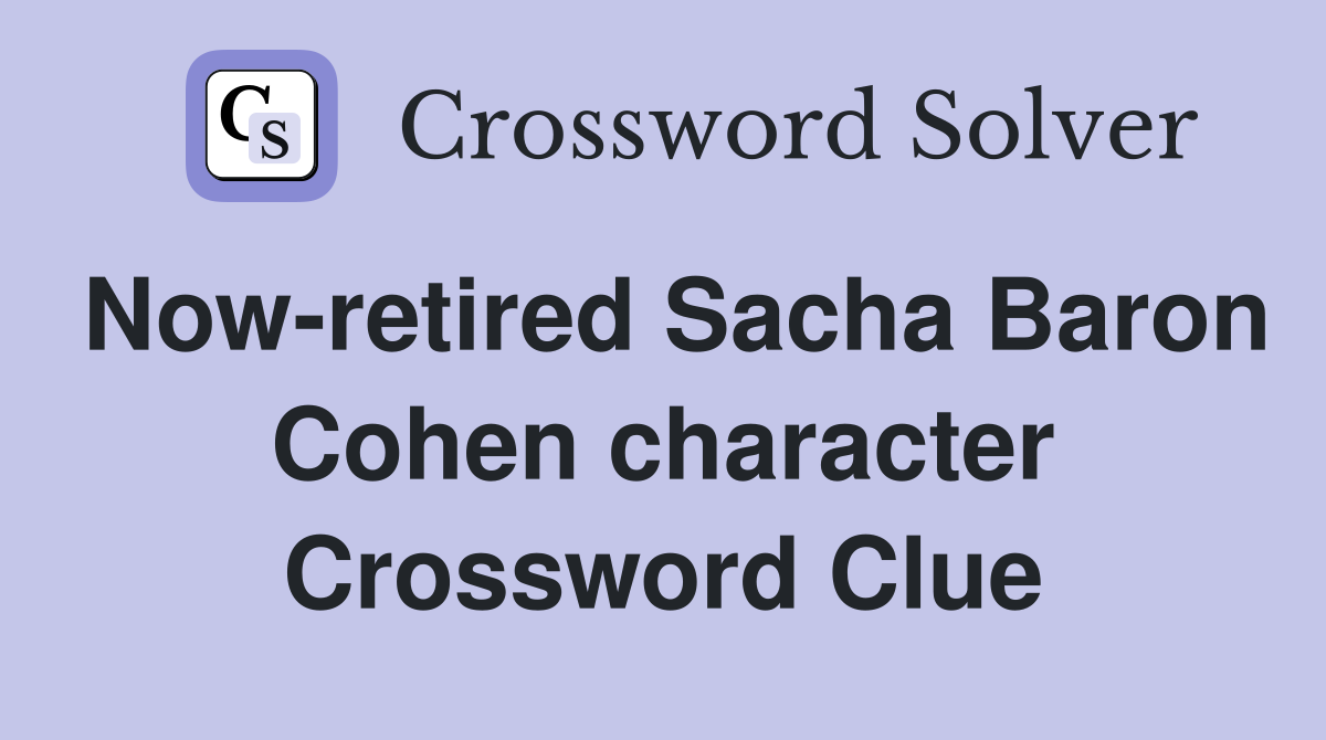 Now-retired Sacha Baron Cohen character Crossword Clue