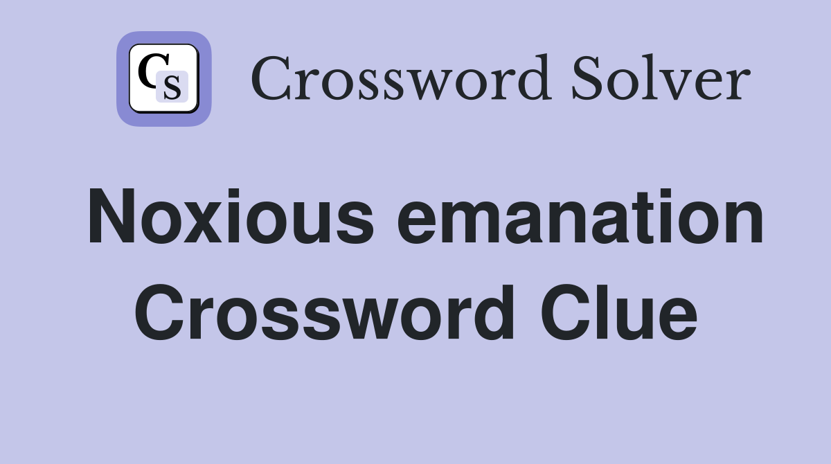 Noxious emanation Crossword Clue