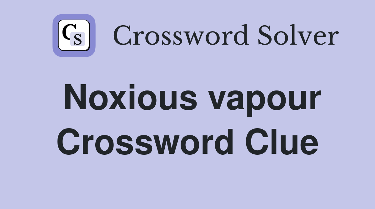 Noxious vapour Crossword Clue