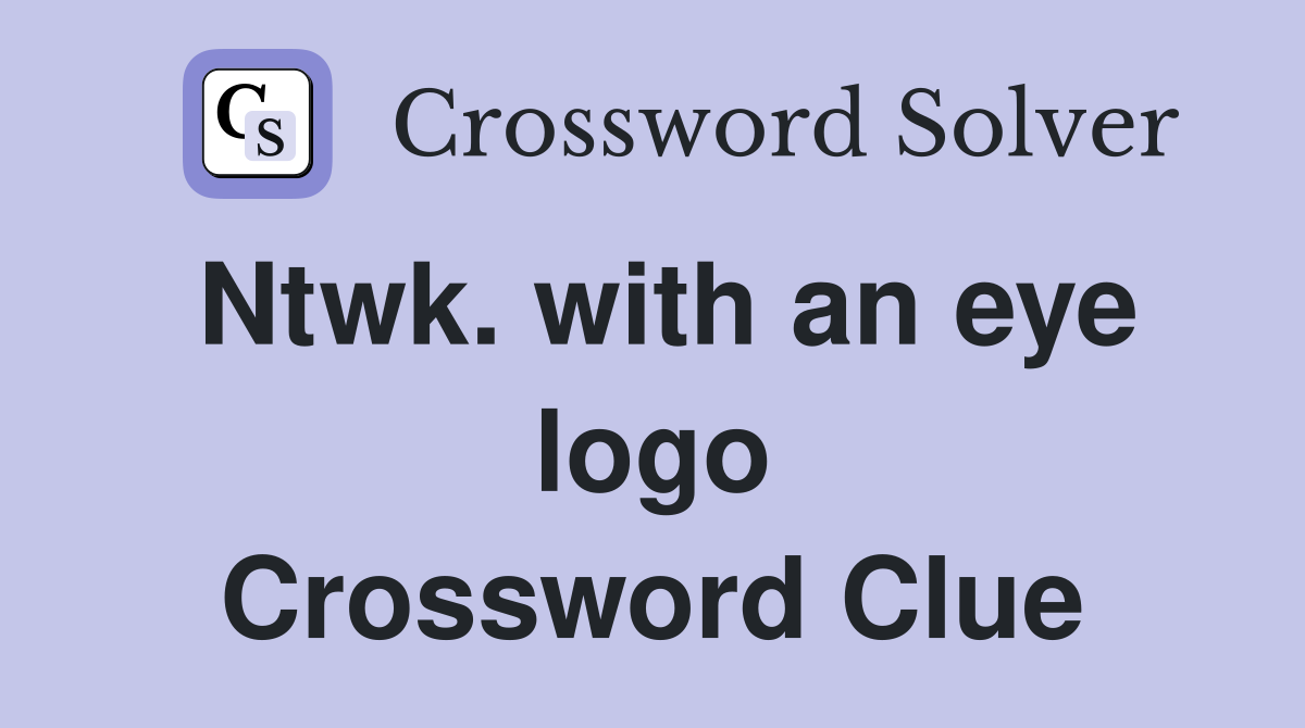 Ntwk. with an eye logo Crossword Clue