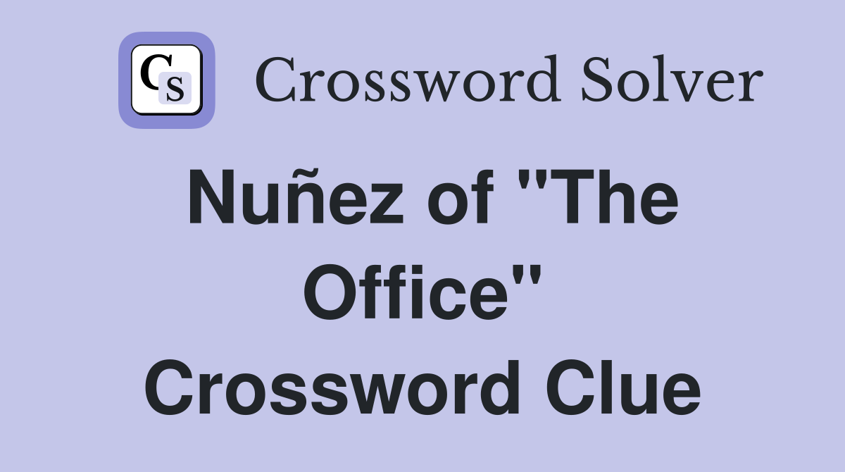 Nuñez of "The Office" Crossword Clue