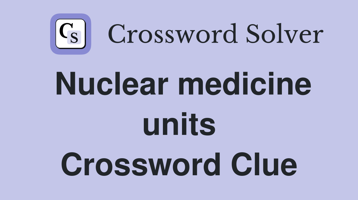 Nuclear medicine units Crossword Clue