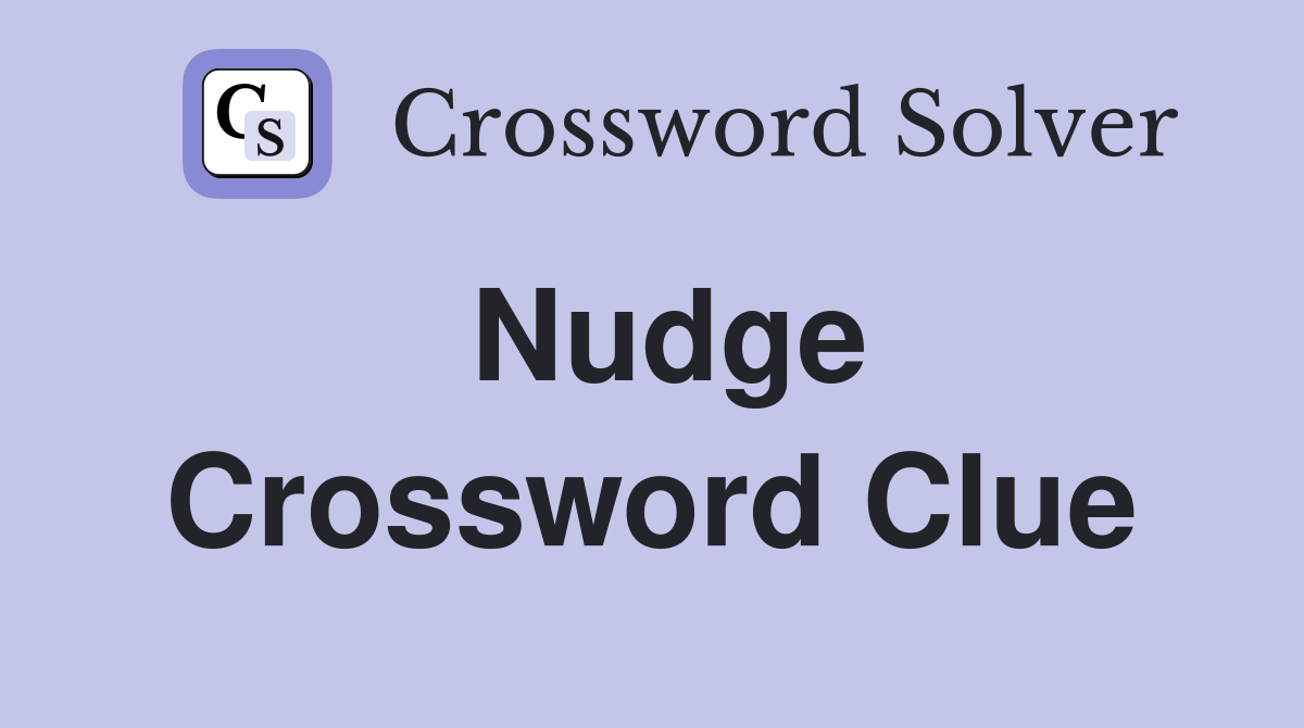 Nudge Crossword Clue Answers Crossword Solver