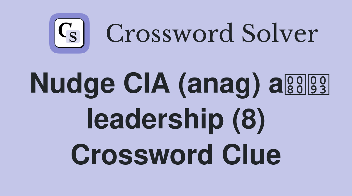 Nudge CIA (anag) a leadership (8) Crossword Clue