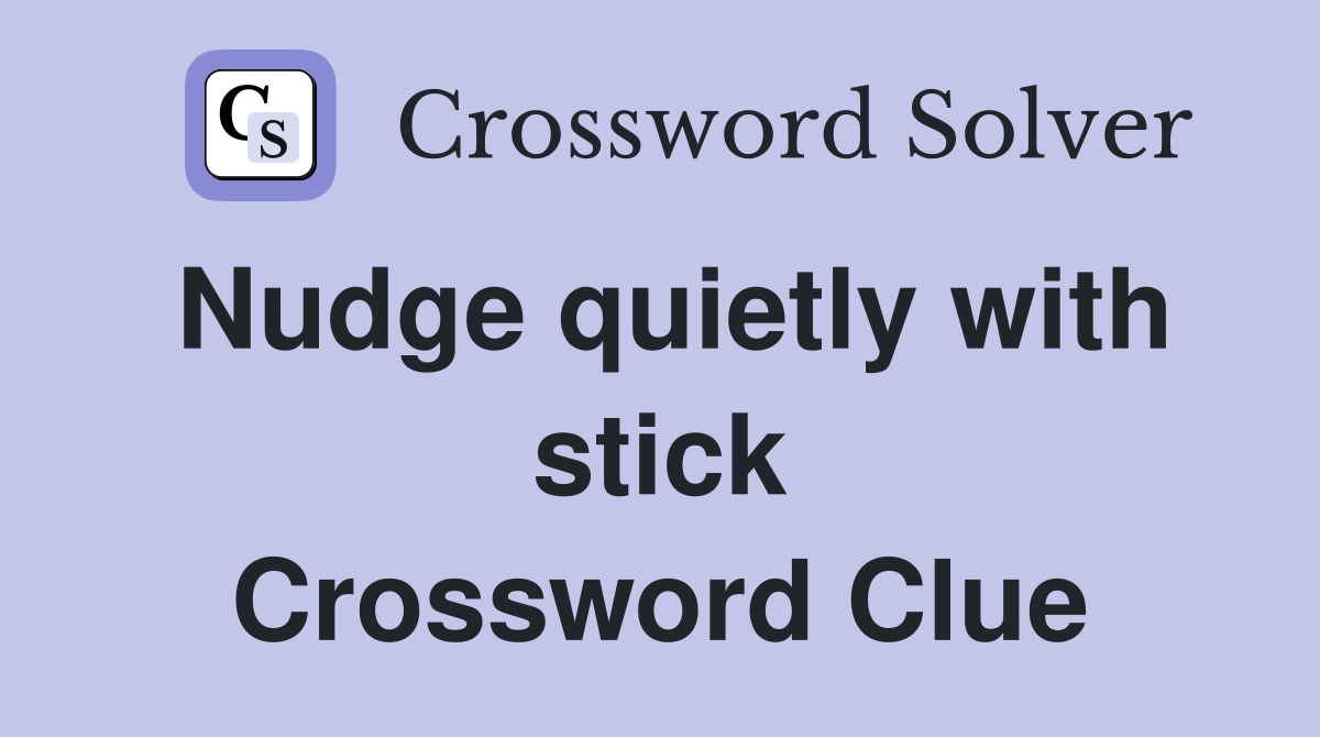 Nudge quietly with stick Crossword Clue