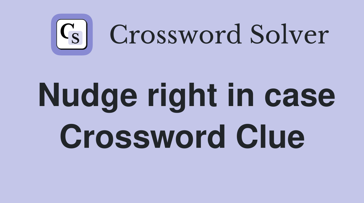 Nudge right in case Crossword Clue