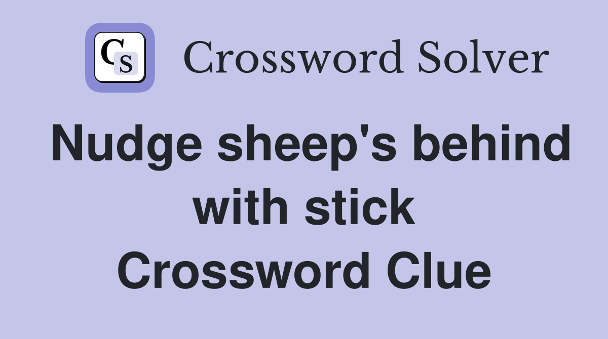 Nudge sheep's behind with stick Crossword Clue