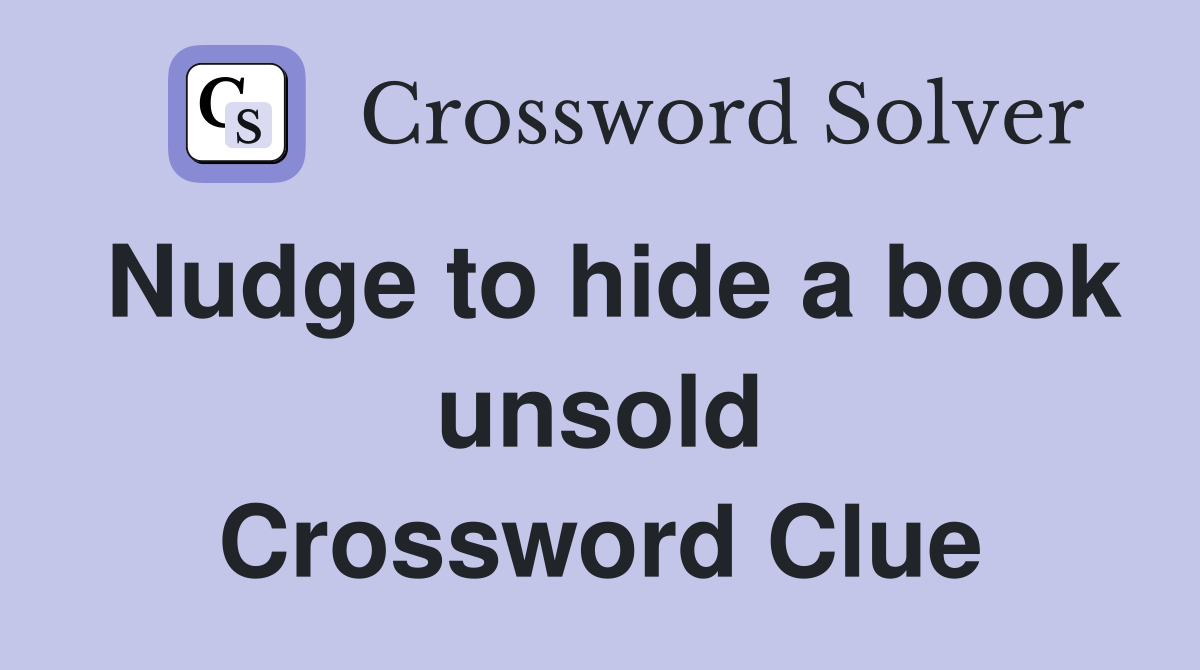 Nudge to hide a book unsold Crossword Clue