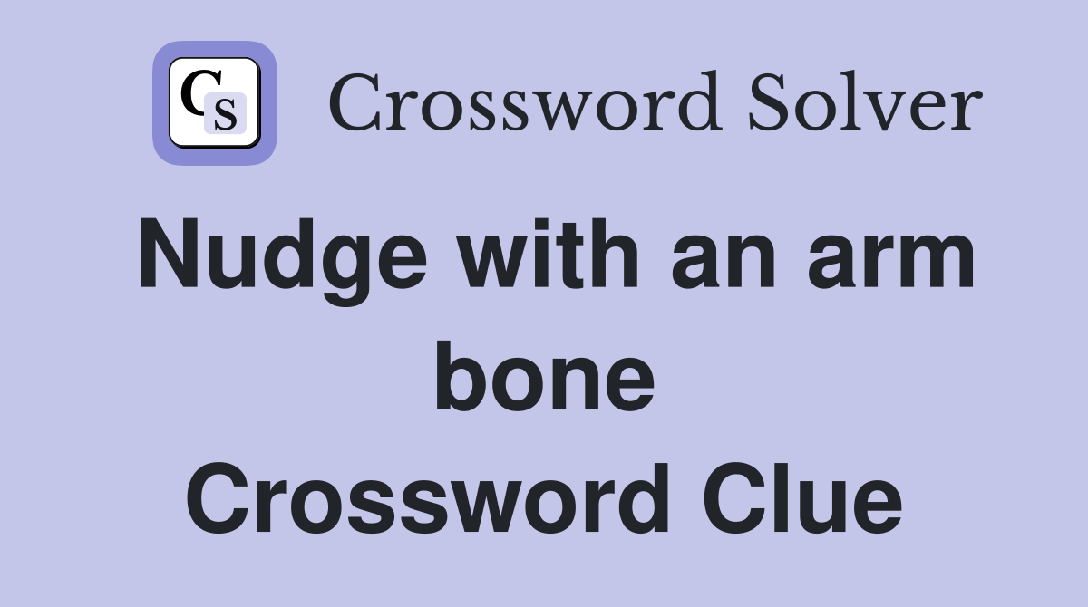 Nudge with an arm bone Crossword Clue