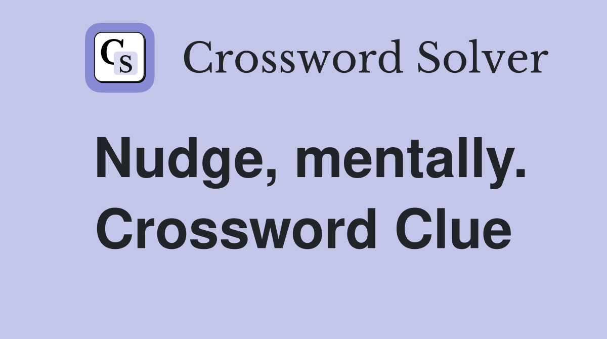 Nudge, mentally. Crossword Clue