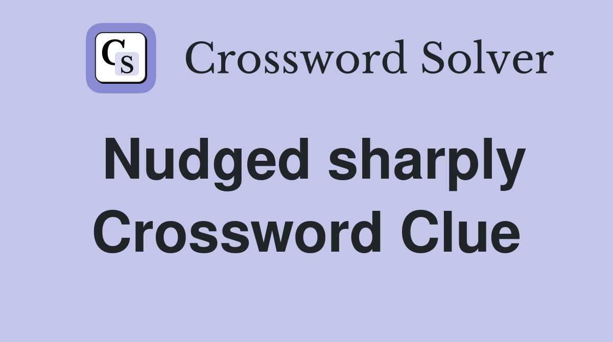 Nudged sharply Crossword Clue