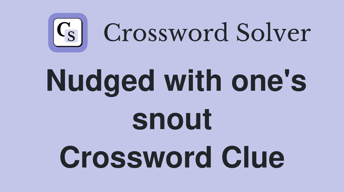Nudged with one's snout Crossword Clue